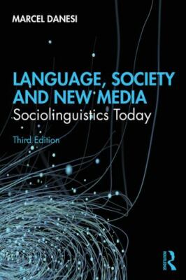 Language, Society, and New Media: Sociolinguistics Today by Danesi, Marcel