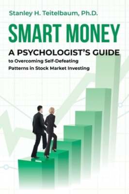 Smart Money: A Psychologist's Guide to Overcoming Self-Defeating Patterns in