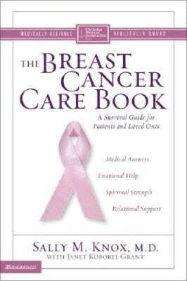 The Breast Cancer Care Book: A Survival Guide for Patients and Loved Ones - GOOD