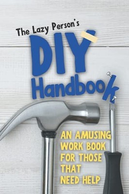 The Lazy Person's DIY Handbook: An ..., publishing, xpa