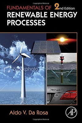 FUNDAMENTALS OF RENEWABLE ENERGY PROCESSES, SECOND EDITION By Da Aldo Rosa Mint