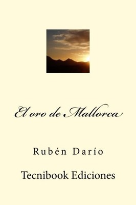 EL ORO DE MALLORCA (SPANISH EDITION) By Ruben Dario **BRAND NEW**