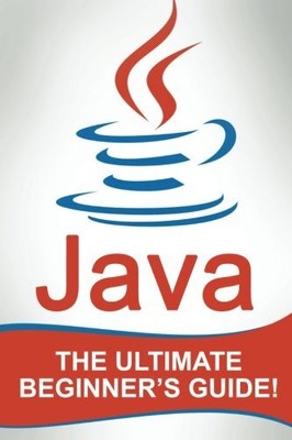 JAVA: THE ULTIMATE BEGINNER'S GUIDE! *Excellent Condition*