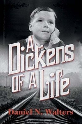 A Dickens of a Life by Daniel N Walters: New