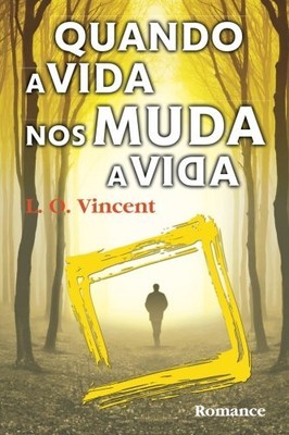 QUANDO A VIDA NOS MUDA A VIDA (PORTUGUESE EDITION) By L. O. Vincent *BRAND NEW*