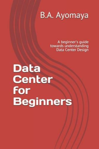 Data Center for Beginners: A beginner's guide towards ... 