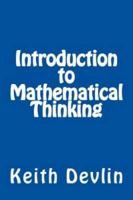 Introduction to Mathematical Thinking - Paperback By Devlin, Keith - GOOD