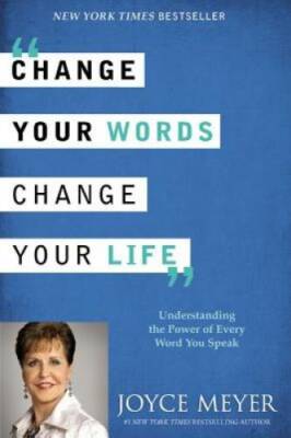 Change Your Words, Change Your Life: Understanding the Power of Every Wor - GOOD