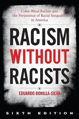 Racism without Racists by Bonilla-Silva Eduardo Duke University author of Racis