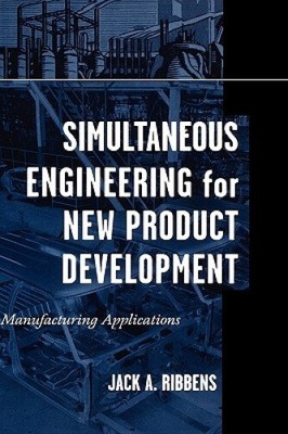 Simultaneous Engineering for New Product Development: Manufacturing Applications
