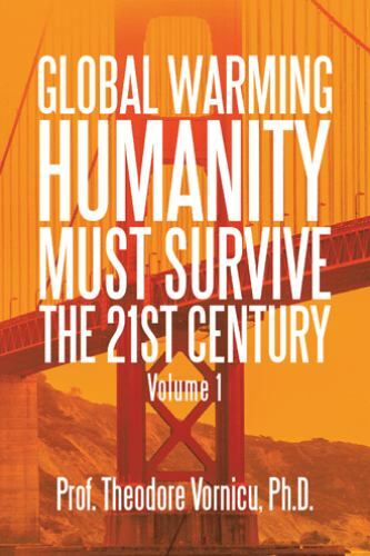 Global Warming : Humanity Must Survive the 21St Century Volume 1 by ...