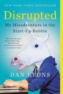 Disrupted: My Misadventure in the Start-Up Bubble - Paperback - ACCEPTABLE