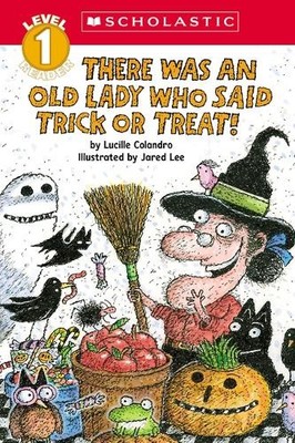 Lucille Colandr There Was an Old Lady Who Said Trick or Treat! (Scho (Paperback)