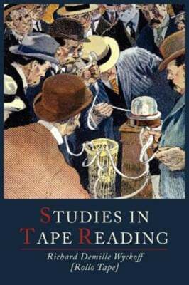 Studies in Tape Reading by D Richard Wyckoff: Used