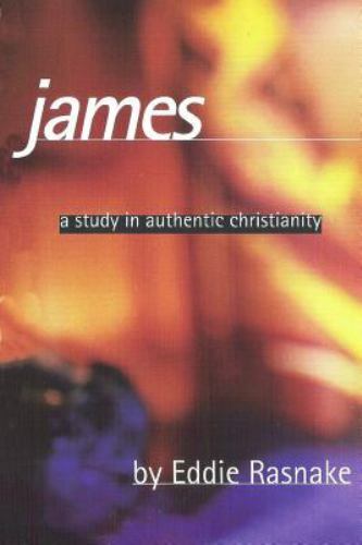 James : A Study in Authentic Christianity by Eddie Rasnake (2019, Trade ...