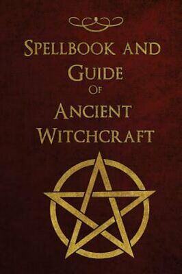 Spellbook and Guide of Ancient Witchcraft: Spells, Charms, Potions and by Books