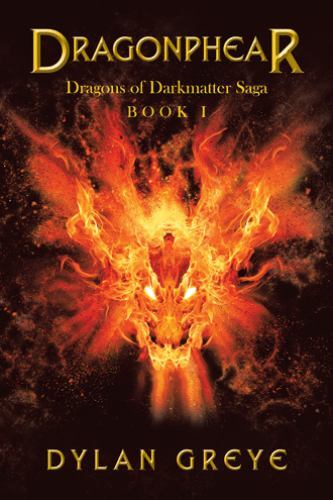 Dragonphear : Dragons of Darkmatter Saga by Dylan Greye (2022 ...