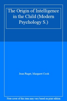 The Origin of Intelligence in the Child Modern Psychology Jean