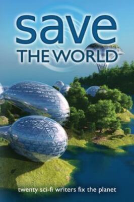 Save the World: Twenty Sci-Fi Writers Fix the Planet, Brand New, Free shippin...