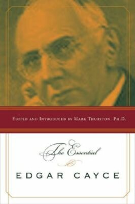 The Essential Edgar Cayce by Mark Thurston: New