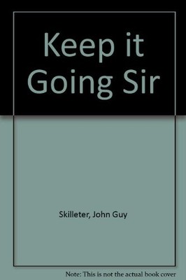 Keep it Going Sir, Skilleter, John Guy
