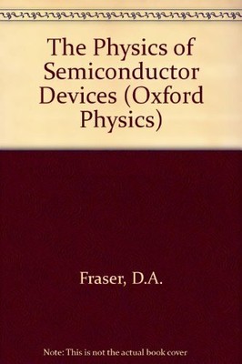 The Physics of Semiconductor Devices (Ox... by Fraser, D.A. Paperback / softback