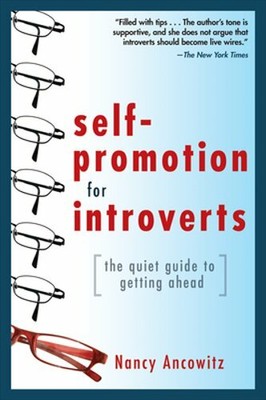 Self-Promotion for Introverts: The Quiet Guide to Getting Ahead by Ancowitz: New