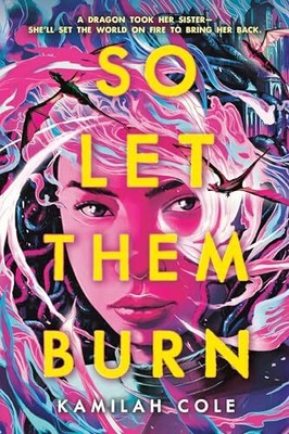 So Let Them Burn (The Divine Traitors..., Cole, Kamilah