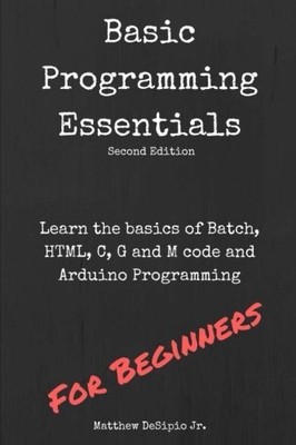 Basic Programming Essentials: Learn the Basics of Batch, HTML, C