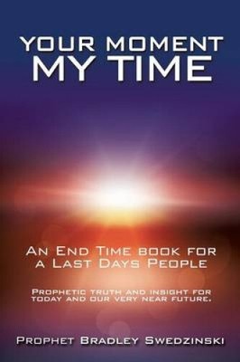 Your Moment My Time by Swedzinski, Prophet Bradley