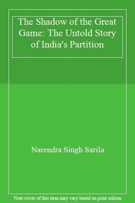 The Shadow of the Great Game: The Untold Story of India's Partit