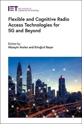 Flexible and Cognitive Radio Access Technologies for 5G and Beyond (Hardback)