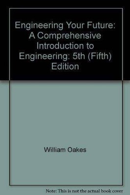 Engineering Your Future: A Comprehensive Introduction to Engineering - GOOD