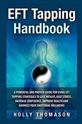 EFT Tapping Handbook: A Powerful and ... by Thomason, Holly Paperback / softback