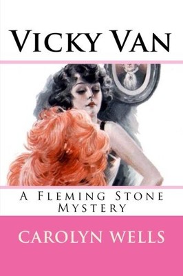 VICKY VAN: A FLEMING STONE MYSTERY By Carolyn Wells **BRAND NEW**