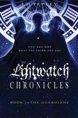 The Lightwatch Chronicles: The Guardians (Book 1) by J H Tepley: New