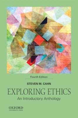Exploring Ethics: An Introductory Anthology by Steven M Cahn: Used