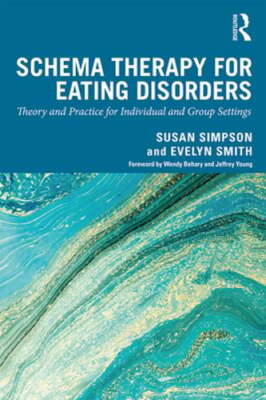 Schema Therapy for Eating Disorders: Theory and Practice for Individual and: New