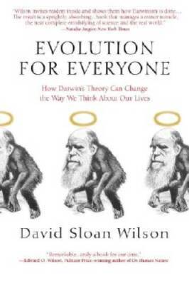 Evolution for Everyone: How Darwin's Theory Can Change the Way We Think A - GOOD