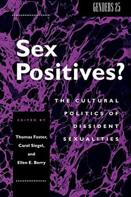 Sex Positives?: Cultural Politics of Dissident Sexualities (Genders) [Hardcover]