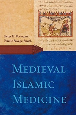 MEDIEVAL ISLAMIC MEDICINE By Peter E. Pormann & Emilie Savage-smith *BRAND NEW*
