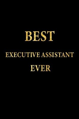 BEST EXECUTIVE ASSISTANT EVER: LINED NOTEBOOK, GOLD By J S Emory Notebooks *NEW*
