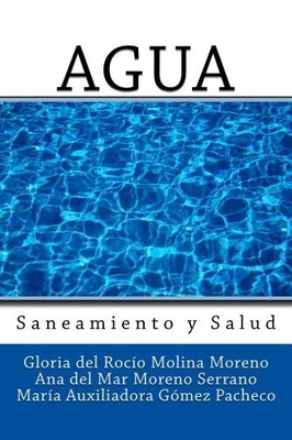 AGUA: SANEAMIENTO Y SALUD (SPANISH EDITION) By Molina Gloria Del Rocio Moreno