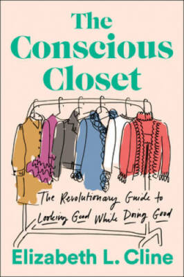 The Conscious Closet: The Revolutionary Guide to Looking Good Whi - ACCEPTABLE