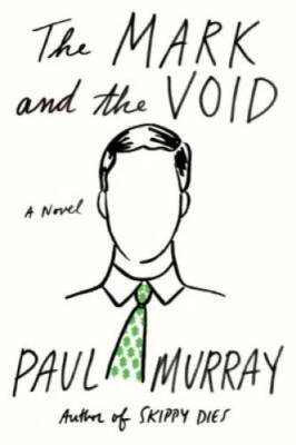 The Mark and the Void: A Novel - Hardcover By Murray, Paul - GOOD