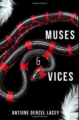 MUSES & VICES By Antione Denzel Lacey **BRAND NEW**