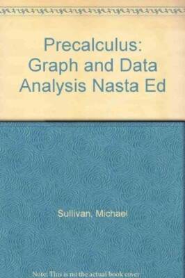 Precalculus: Graphing and Data Analysis - Hardcover By Sullivan, Michael - GOOD
