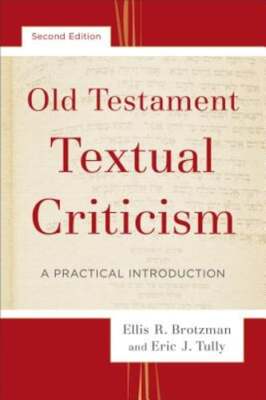 Old Testament Textual Criticism: A Practical Introduction by Ellis R Brotzman