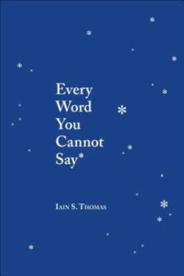 Every Word You Cannot Say - Paperback By Thomas, Iain S. - VERY GOOD