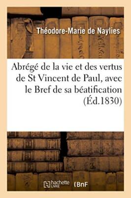 Abrege de la vie et des vertus de St Vincent de Paul, avec le Bref de sa beat-,